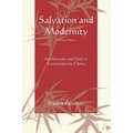 Salvation and Modernity: Intellectuals and Faith in Contemporary China