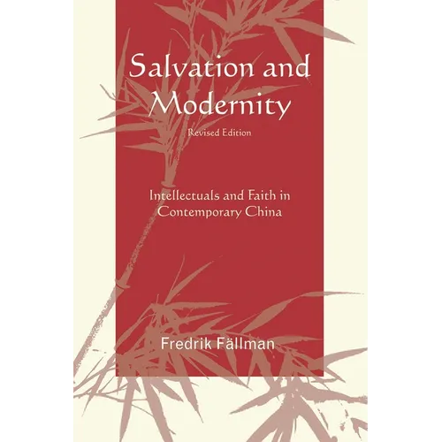 Salvation and Modernity: Intellectuals and Faith in Contemporary China