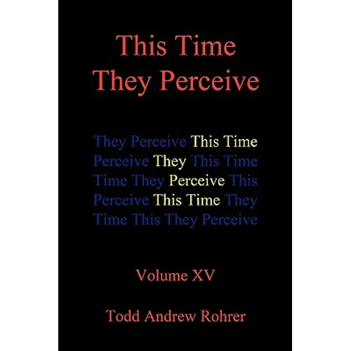 This Time They Perceive: Volume XV