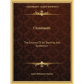Christianity: The Sources Of Its Teaching And Symbolism