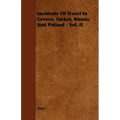 Incidents of Travel in Greece, Turkey, Russia and Poland - Vol. II