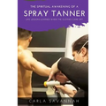The Spiritual awakening of a Spray Tanner: Lessons i learned when the clothes came off