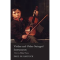 Violins and Other Stringed Instruments - How to Make Them