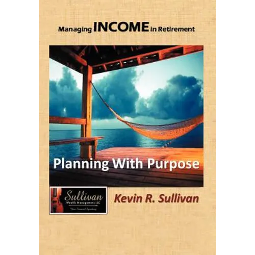 Managing Income in Retirement: Planning With Purpose