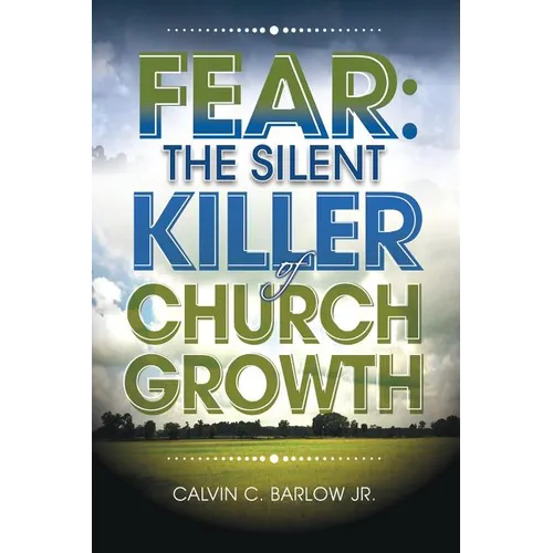 Fear: The Silent Killer of Church Growth!