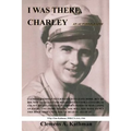 I Was There, Charley: An Autobiography