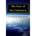 The Fear of the Unknown: Overcoming your Fears