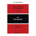 The Church at Prayer: Volume II: The Eucharist Volume 2