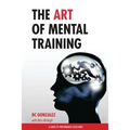The Art of Mental Training: A Guide to Performance Excellence