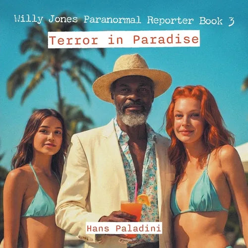 Willy Jones Paranormal Reporter Book 3: Terror in Paradise