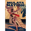 Mulata Nation: Visualizing Race and Gender in Cuba