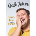 Dad Jokes: Jokes So Bad, They Are Funny