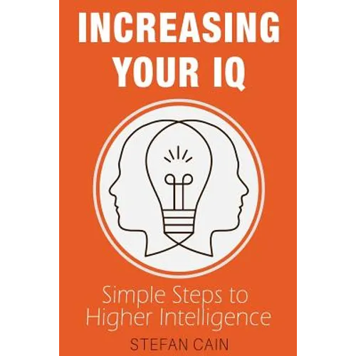 Increasing Your IQ: Simple Steps to Higher Intelligence