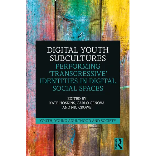 Digital Youth Subcultures: Performing 'Transgressive' Identities in Digital Social Spaces