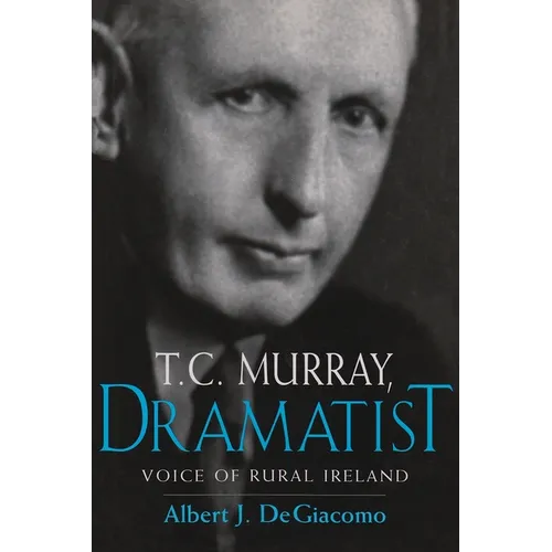 T.C. Murray, Dramatist: Voice of the Rural Ireland