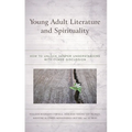 Young Adult Literature and Spirituality: How to Unlock Deeper Understanding with Class Discussion