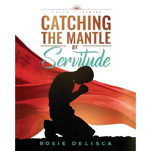 Catching the Mantle by Servitude: Catch it Series
