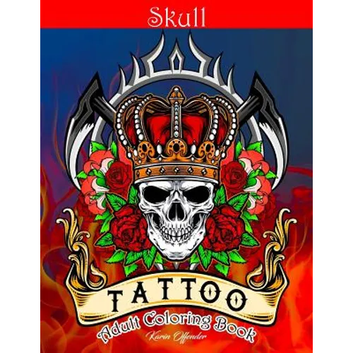 Skull Tattoo Adult Coloring Book: Stress Relieving Designs Beautiful Sugar Skulls Easy Patterns for Relaxation