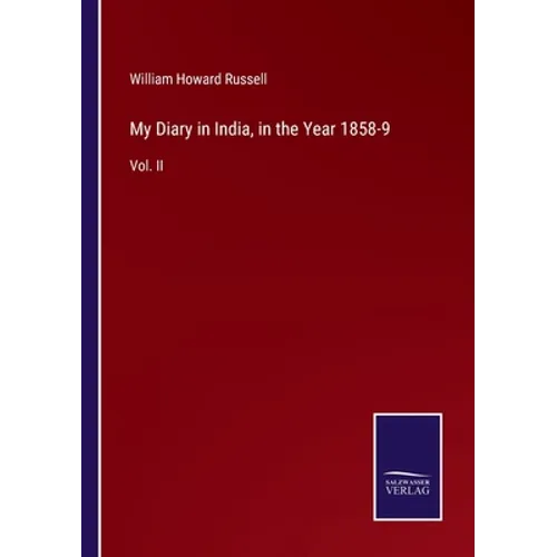 My Diary in India, in the Year 1858-9: Vol. II