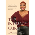 The Intimacy Guru: Helping Modern Couples Reignite Passion, Pleasure, and Connection in Their Relationships