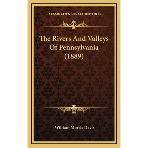 The Rivers And Valleys Of Pennsylvania (1889)