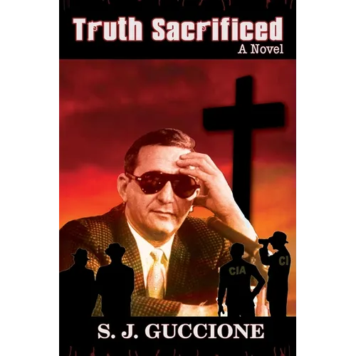 Truth Sacrificed: The Novel - Anniversary Edition