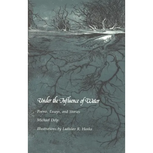Under the Influence of Water: Poems, Essays, and Stories