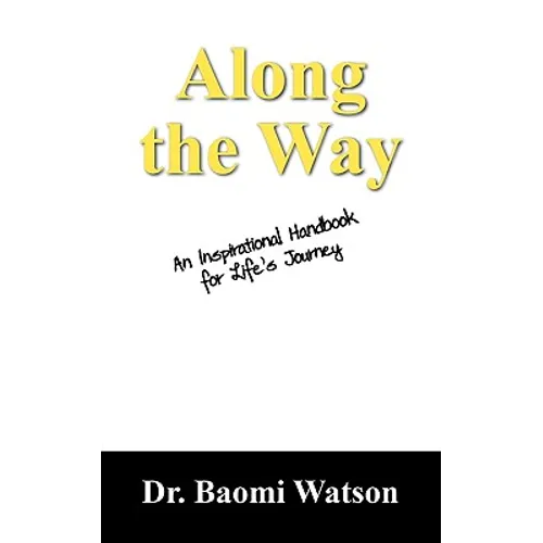 Along the Way: An Inspiratioonal Handbook for Life's Journey
