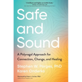 Safe and Sound: A Polyvagal Approach for Connection, Change, and Healing