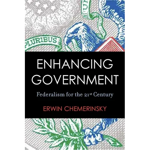 Enhancing Government: Federalism for the 21st Century
