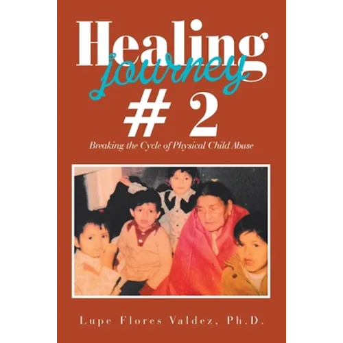 Healing Journey # 2: Breaking the Cycle of Physical Child Abuse