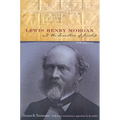 Lewis Henry Morgan and the Invention of Kinship