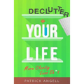 Declutter Your Life: More Clarity Less Sh*t