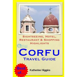 Corfu Travel Guide: Sightseeing, Hotel, Restaurant & Shopping Highlights