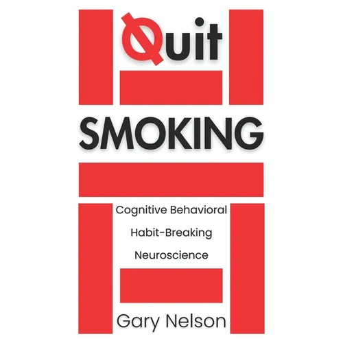 Quit Smoking: The Proven Mindset and Behavioral Strategies to Quit Smoking and Vaping