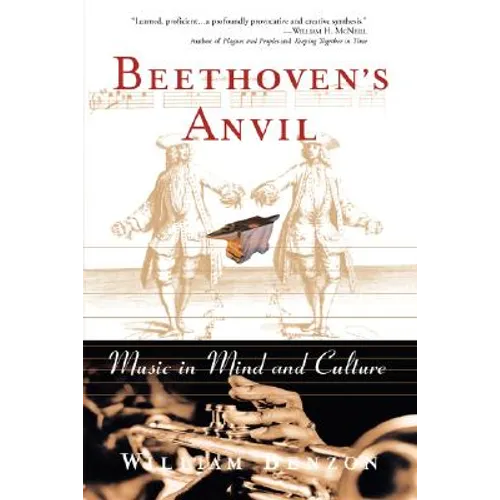 Beethoven's Anvil: Music in Mind and Culture