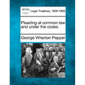 Pleading at Common Law and Under the Codes.