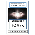 Your Invisible Power (Illustrated): Genevieve Behrend's Law of Attraction Visualization Guide to Increased Success & Money - New Thought