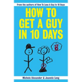 How To Get A Guy In 10 Days