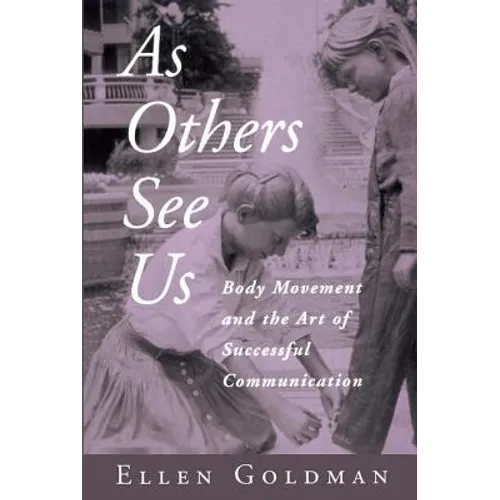 As Others See Us: Body Movement and the Art of Successful Communication