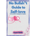 No Bullsh*t Guide to Self-love