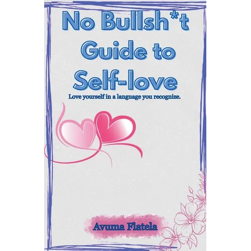 No Bullsh*t Guide to Self-love