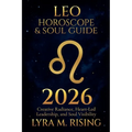 Leo Horoscope & Soul Guide for 2026: Creative Radiance, Heart-Led Leadership, and Soul Visibility