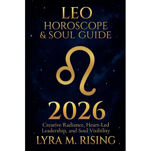 Leo Horoscope & Soul Guide for 2026: Creative Radiance, Heart-Led Leadership, and Soul Visibility
