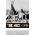 Native American Tribes: The History and Culture of the Shoshone
