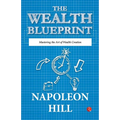 The Wealth Blueprint: Mastering the Art of Wealth Creation