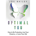 Optimal You: How to Be Productive, Live Your Dreams, and Love Your Life