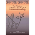 The Philistines and Other "Sea Peoples" in Text and Archaeology