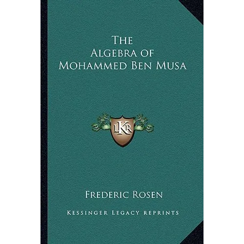 The Algebra of Mohammed Ben Musa