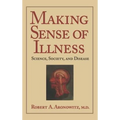 Making Sense of Illness: Science, Society and Disease